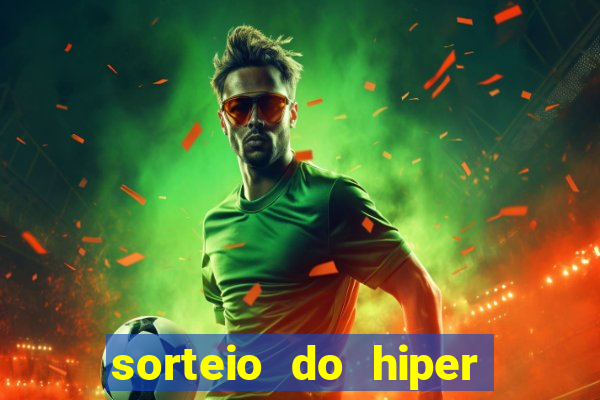 sorteio do hiper cap de hoje ao vivo